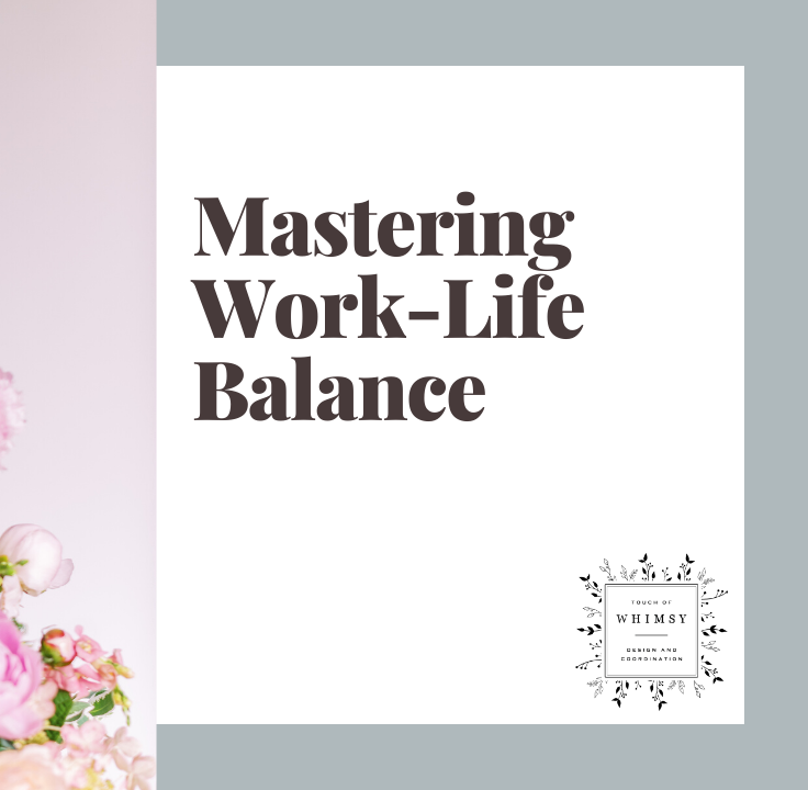 Mastering Work-Life Balance on the Behind the Business blog with Kelsea Vaughan and Touch of Whimsy
